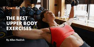 the best upper body exercises sportsedtv