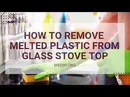How To Remove Melted Plastic From Glass