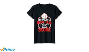 Amazon Com My Favorite Baseball Player Call Me Mom T Shirt