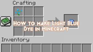how to make light blue dye in minecraft