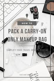 how to pack a carry on makeup bag