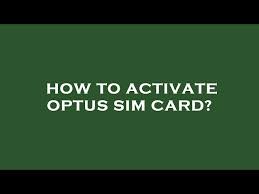 how to activate optus sim card you