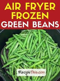 recipe this air fryer frozen green beans