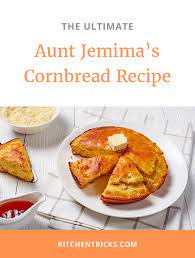 aunt jemima s famous cornbread recipe