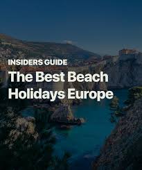 best beach holidays europe 2024 guide
