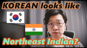 northeast indian looks like korean