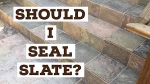 why seal slate tile what to seal