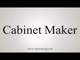 how to say cabinet maker you