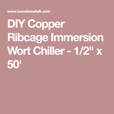 diy copper ribcage immersion wort