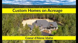 top builder on acreage in the coeur d