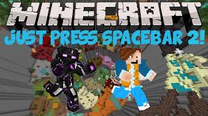 The spacebar button is the biggest key on the keyboard. Minecraft Just Press Space Bar 2 Part 1 Youtube
