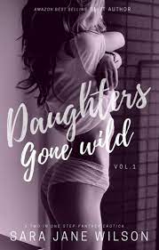 Daughters Gone Wild : A 2 in 1 Step Fantasy by Sara Jane Wilson | Goodreads