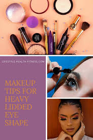 best makeup tips for heavy lidded eye shape