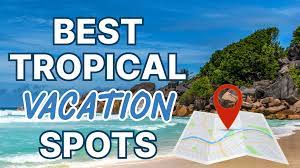 best tropical vacation spots 21