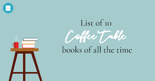 list of 10 best coffee table books of