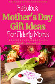 day gifts your elderly mom