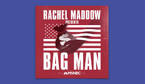 For those who have watched rachel maddow's television show, the opening scene of her book will feel familiar in its eye for a compelling anecdote.she tells the 2003 story of a small new business. Bag Man Podcast Review Refreshing But Ill Focused
