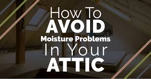 avoid moisture problems in your attic