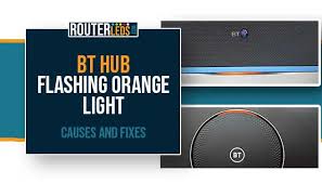 bt hub flashing orange light causes