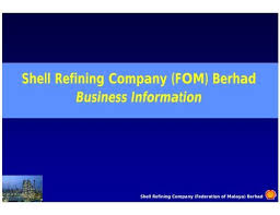 Shell has been exploring options. Shell Refining Company Fom Berhad Business Information