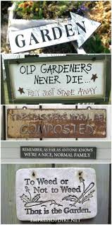 Diy teacup garden and planter ideas and projects! 40 Funny Cute Sarcastic And Sentimental Garden Signs Empress Of Dirt Garden Signs Garden Sign Ideas Amazing Gardens