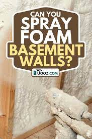 Can You Spray Foam Basement Walls