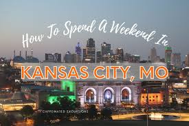 kansas city how to spend a weekend in