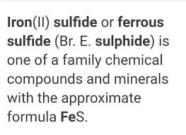 ferrous sulphide is a of iron