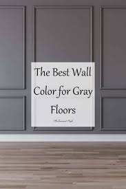The Best Wall Color For Gray Floors