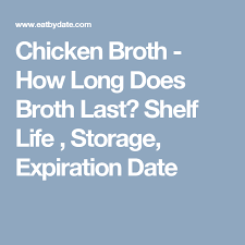 Chicken Broth How Long Does Broth Last Shelf Life