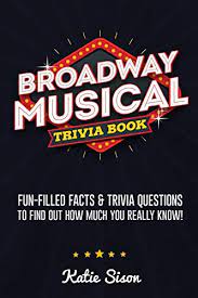Challenge them to a trivia party! Broadway Musical Trivia Book By Katie Sison New 9781955149013 World Of Books