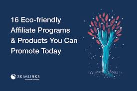 16 eco friendly affiliate programs you