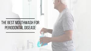 best mouthwash for periodontal disease