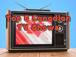 148 top 5 canadian tv shows podcavern