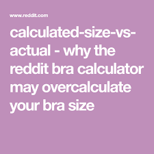 Calculated Size Vs Actual Why The Reddit Bra Calculator