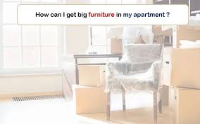 how can i get big furniture in my