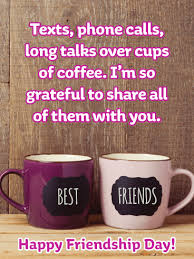 It is a day you can take to let your very best friend know just how much they this is when they decided to create best friends day and advertise it to the rest of richmond so everyone could invite their best friends and partake. Cups Of Coffee Happy Friendship Day Card Birthday Greeting Cards By Davia
