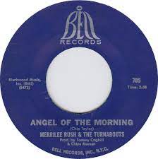 There'll be no strings to bind your hands. Angel Of The Morning Wikipedia