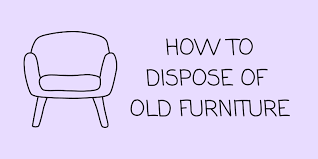 furniture disposal 6 ways to dispose