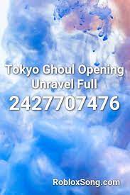 If you like it, don't forget to share it with your friends. Tokyo Ghoul Unravel Roblox Id Tokyo Ghoul Unravel Roblox Id Page 1 Line 17qq Com You Can Easily Copy The Code Or Add It To Your Favorite List Portal Dunia