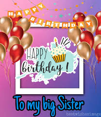 Laughter is the best medicine, so cure all of your sisters sicknesses with a well deserved funny birthday wish. Happy Birthday Images For Elder Or Big Sister Full Hd Images Free Download Best Wishes Image