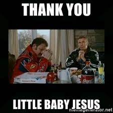 Our moderators have been alerted and will attend to the matter as soon as possible. Thank You Little Baby Jesus Dear Lord Baby Jesus Meme Generator