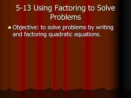 Using Factoring To Solve Problems
