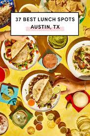 51 best lunch spots in austin texas a