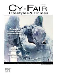 cy fair lifestyles and homes march 2016