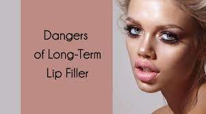 dangers of long term lip filler dr