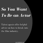 So You Want to Be an Actor