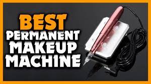 top 5 best permanent makeup machine