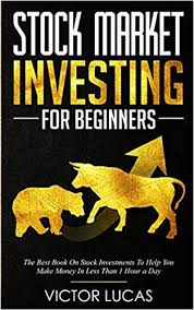 After that you have to understand the trading platform. Stock Market Investing For Beginners The Best Book On Stock Investments To Help You Make Money In Less Than 1 Hour A Day Amazon De Lucas Victor Fremdsprachige Bucher