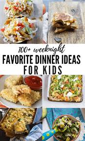 100 dinner ideas for kids recipes